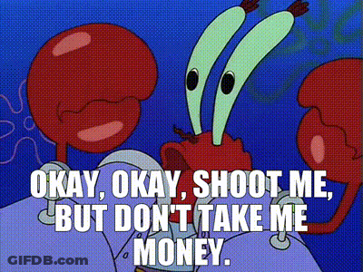 Okay Okay Shoot Me But Don T Take Me Money Written On A Cartoon GIF