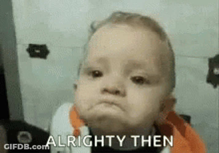 Okay Then Sad Baby GIF