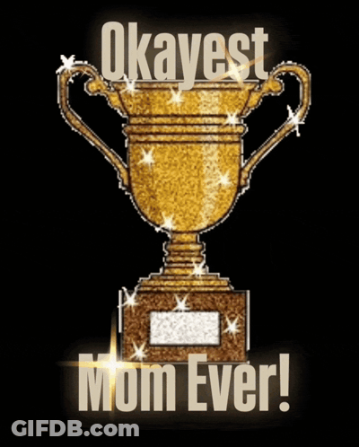 Okayest Mom Ever Trophy GIF