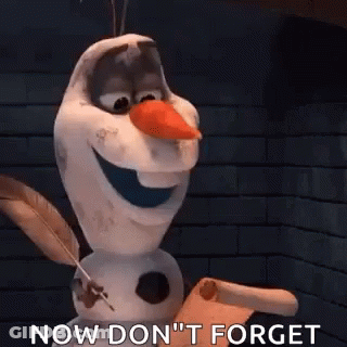 Olaf From Frozen Is Holding A Scroll And A Feather And Says `` Now Don 'T Forget '' . GIF