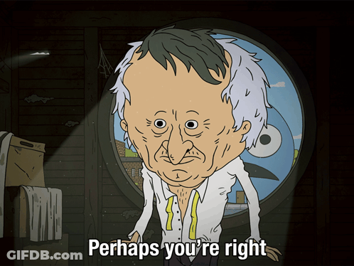 Old Man Perhaps You're Right GIF