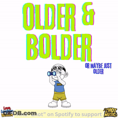 Older And Bolder Or Maybe Just Older GIF