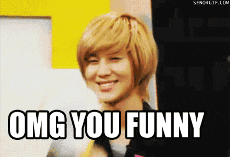 Omg You Funny No GIF