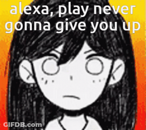 Omori Alexa Play Never Gonna Give You Up GIF