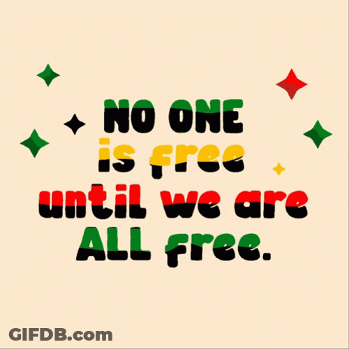 On Juneteenth No One Is Free Until We Are Free GIF