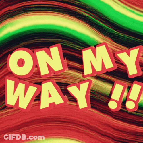 On My Way Text GIF