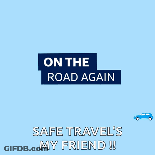 On The Road Again Safe Travel My Friend GIF