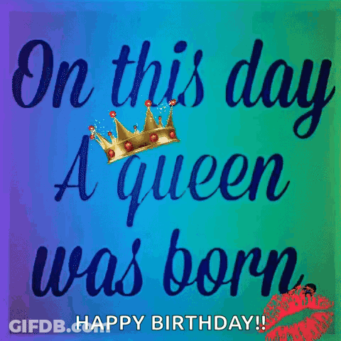 On This Day A Queen Was Born GIF