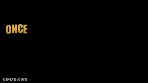 Once Upon A Time In Hollywood Is Written In White On A Black Background GIF