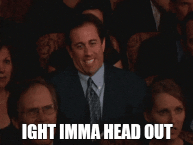 One Of The Audience Says Imma Head Out GIF