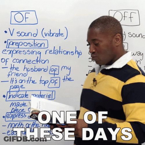 One Of These Day GIF