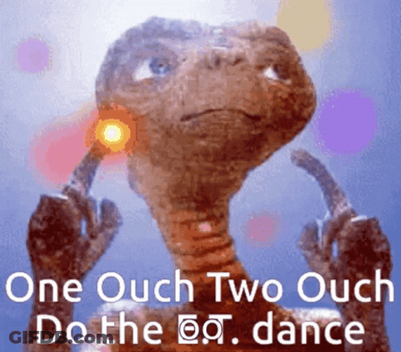 One Ouch Two Ouch Do The Et Dance GIF