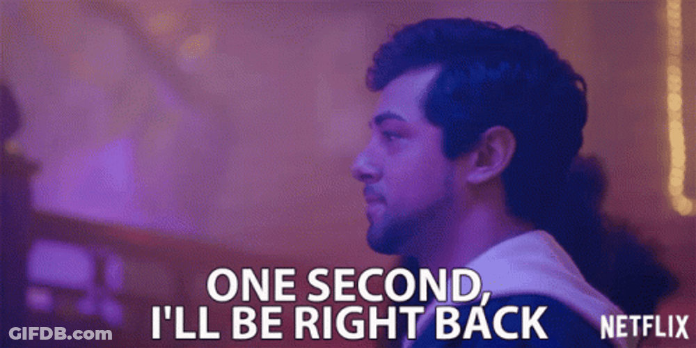 One Second Ill Be Right Back GIF