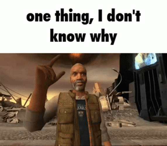 One Thing I Don't Know Why GIF