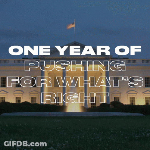 One Year Of Pushing For What's Right Above White House GIF
