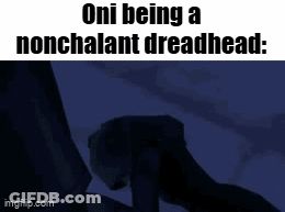 Oni Nonchalant Dreadhead GIF