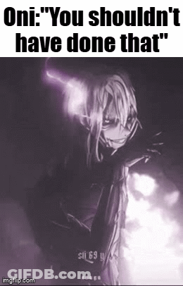 Oni : You Shouldn 'T Have Done That ' GIF