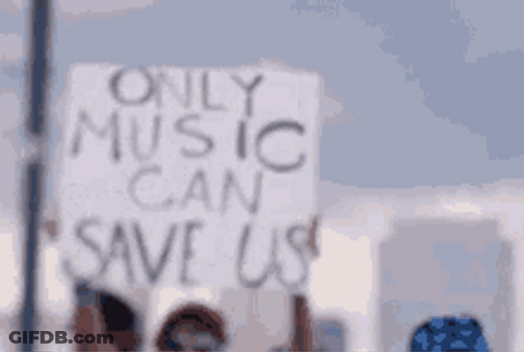 Only Music Can Save Us GIF