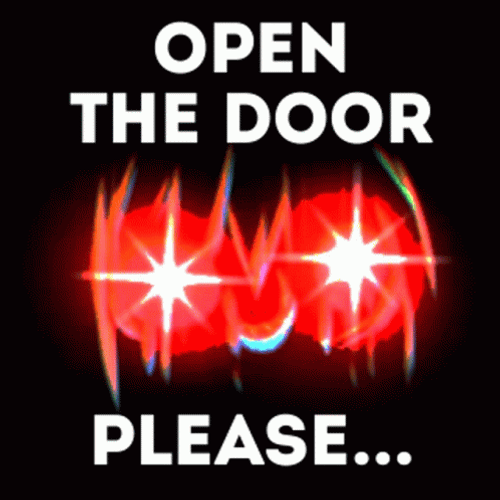 Open The Door Please GIF