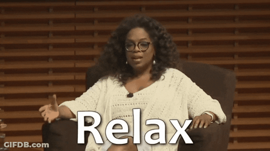 Oprah Winfrey Relax Calm Down Quote GIF