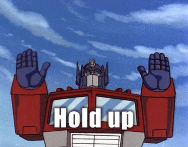 Optimus Prime Hold Up Wait A Minute GIF