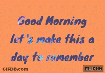 Orange Background Blue Text Good Morning Let's Make This A Day To Remember GIF