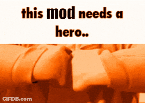 Orange Background Saying This Mod Needs A Hero GIF