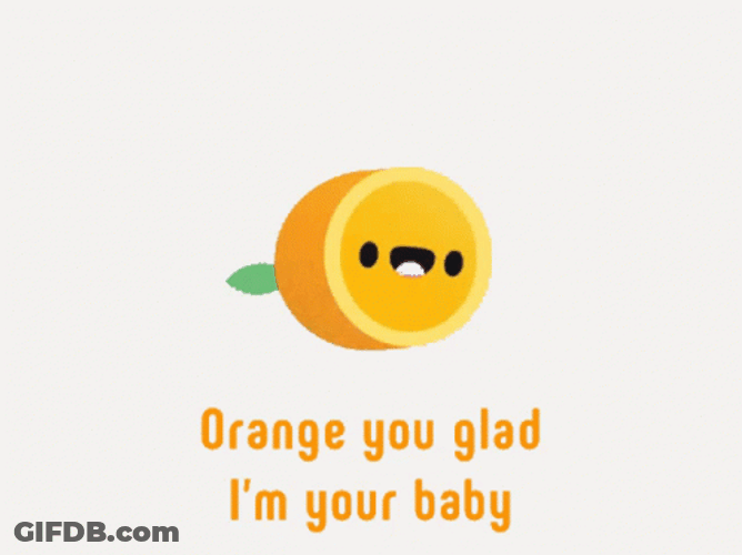 Orange You Glad I'm Your Baby GIF