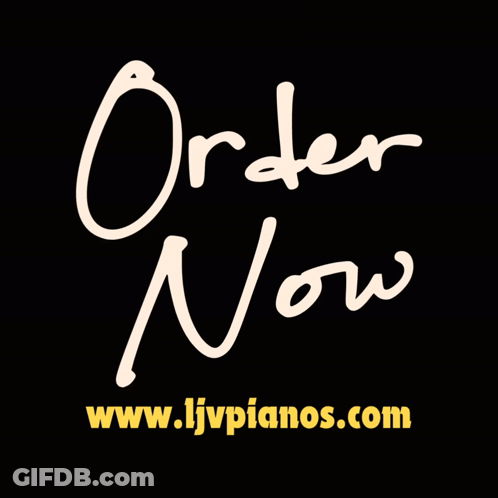 Order Now On Black Background Www.ljvpianos.com GIF