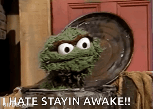 Oscar The Grouch In Trash Can Saying I Hate Stayin Awake GIF