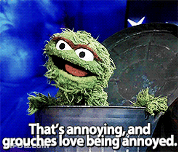 Oscar The Grouch That's Annoying GIF
