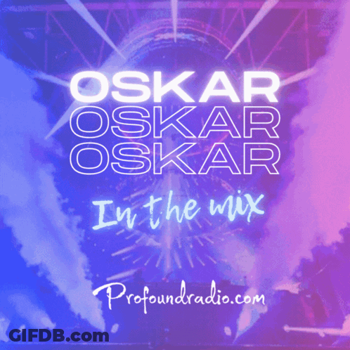 Oskar Oskar In The Mix Profoundradio Poster GIF