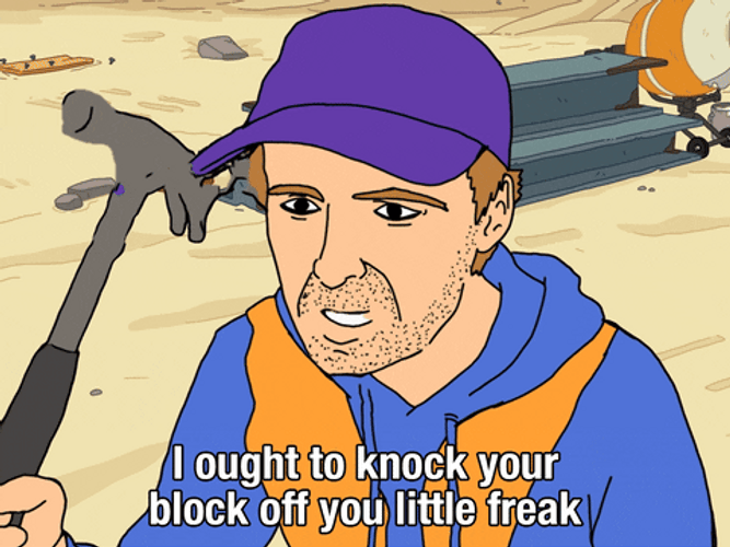 Ought To Knock Your Block Off You Freak GIF