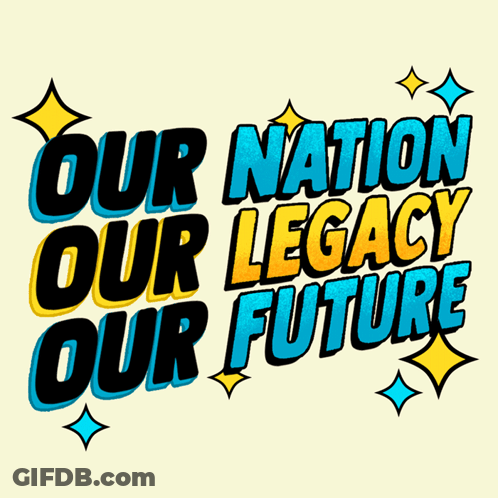 Our Nation Our Legacy Our Future Is Written On A Yellow Background GIF