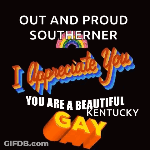 Out And Proud Southerner I Appreciate You Beautiful Kentucky Gay GIF