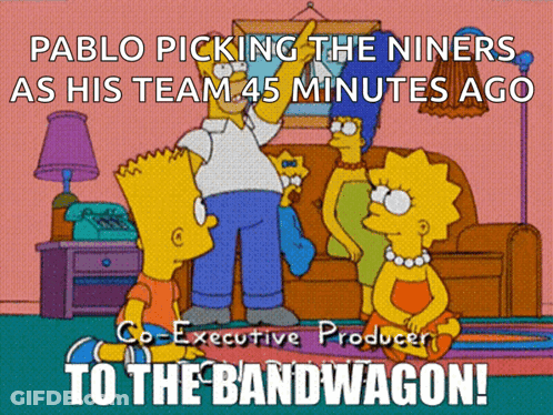 Pablo Picking The Niners As His Team 45 Minutes Ago To The Bandwagon ! GIF