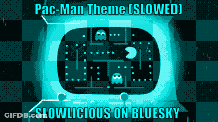 Pac-Man Theme Slowed Slowlicious On Bluesky On The Bottom GIF