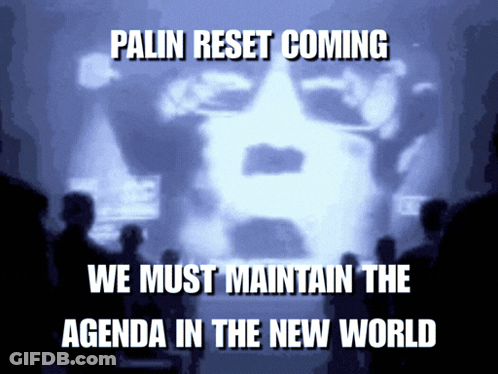 Palin Reset Coming We Must Maintain The Agenda In The New World Poster GIF
