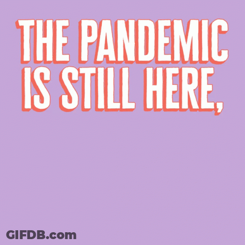 Pandemic Is Still Here But So Are You Poster GIF