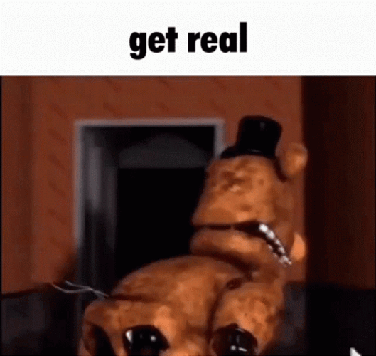 Panicking Freddy Fazbear FNAF Get Real Meme GIF