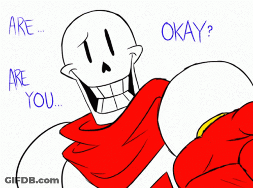 Papyrus Saying I Believed You Made It GIF