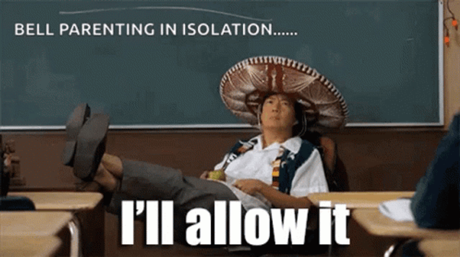 Parenting Isolation I'll Allow It GIF