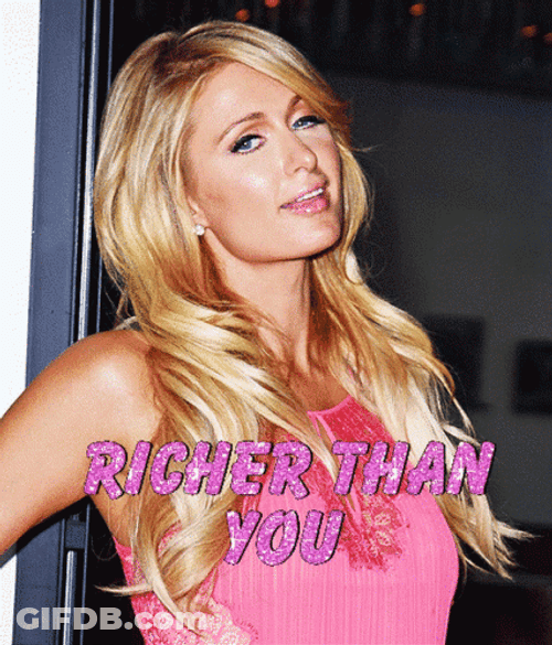 Paris Hilton Richer Than You GIF