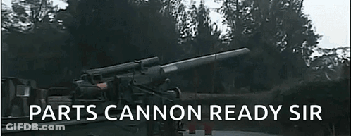 Parts Cannon Ready Sir GIF