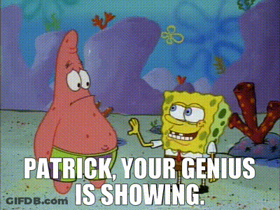 Patrick And SpongeBob Your Genius Is Showing GIF