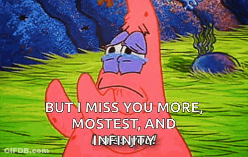Patrick Crying But I Miss You More Mostest And Infinity GIF