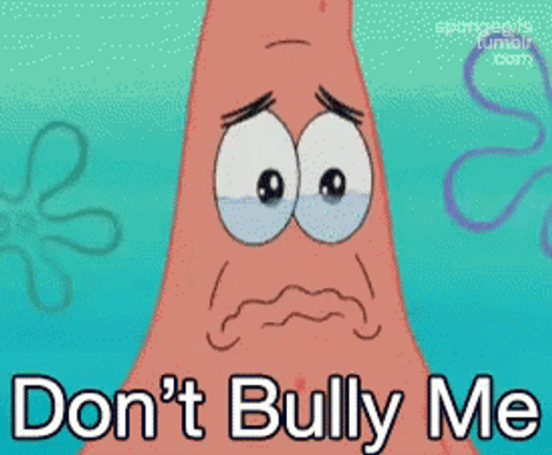 Patrick Don't Bully Me GIF