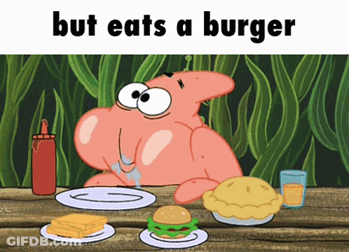 Patrick Eating A Burger Saying But Eats A Burger GIF