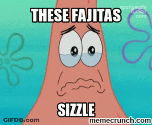 Patrick SpongeBob These Fajitas Sizzle GIF