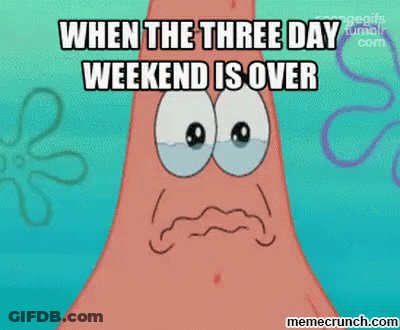 Patrick SpongeBob Three Day Weekend Over GIF